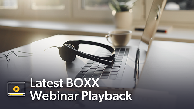 Latest BOXX Webinar Playback